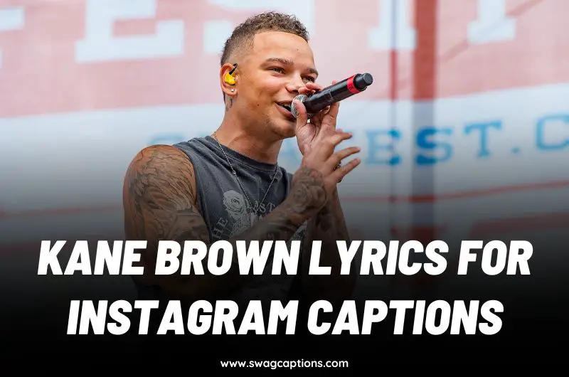 Kane Brown Lyrics For Instagram Captions