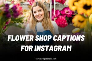 250+ Best Flower Shop Captions, Slogans, & Taglines In 2024