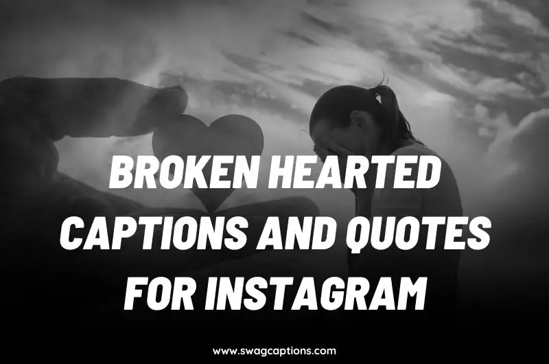 Broken Hearted captions and quotes for instagram