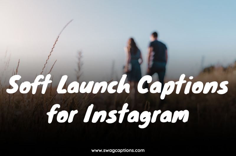 Soft Launch Captions for Instagram