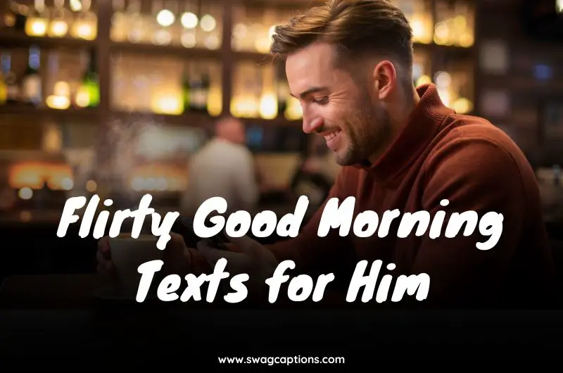Flirty Good Morning Texts for Him
