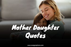 Mother Daughter Quotes To Celebrate The Unconditional Love