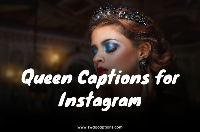 Queen Captions for Instagram Pics