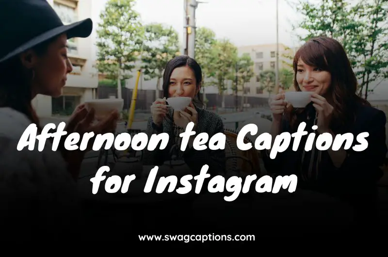 Afternoon tea Captions for Instagram