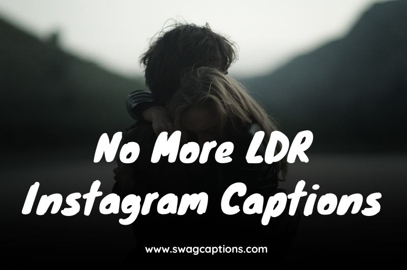 No More LDR Instagram Captions