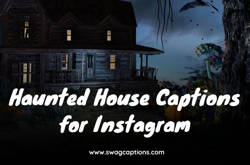 Haunted House Captions for Instagram