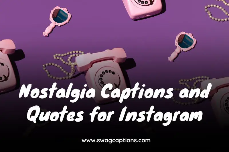 Nostalgia Captions and Quotes for Instagram