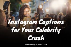 200+ Instagram Captions For Pictures Of Your Celebrity Crush