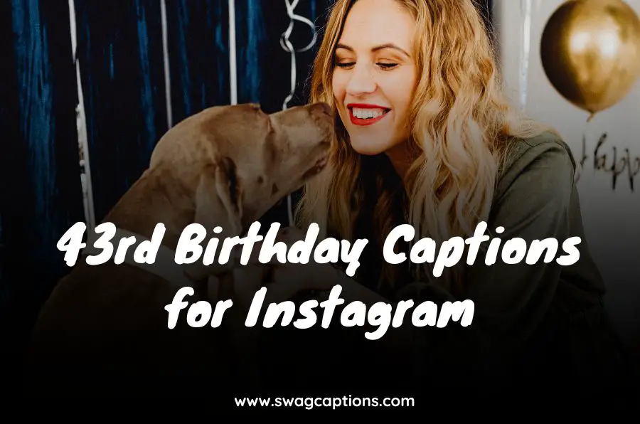 43rd Birthday Captions for Instagram