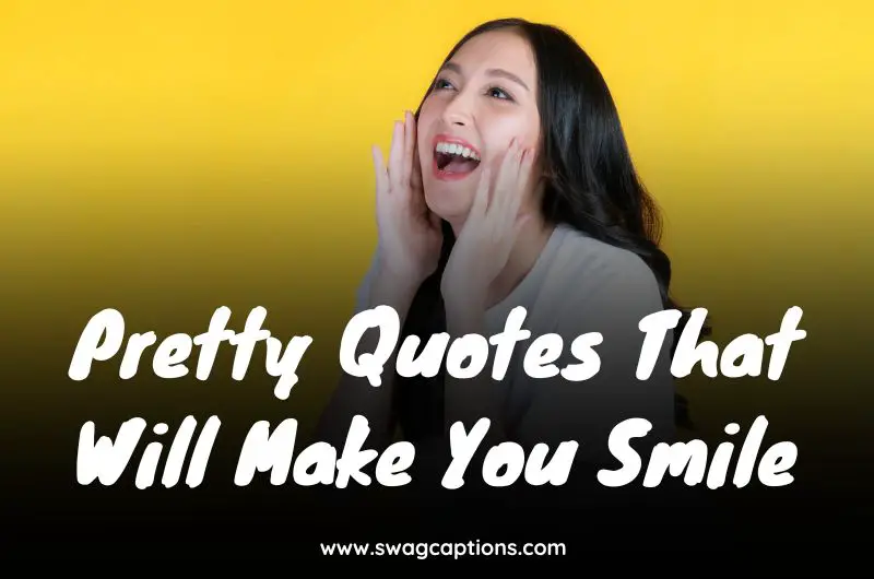 Pretty Quotes That Will Make You Smile