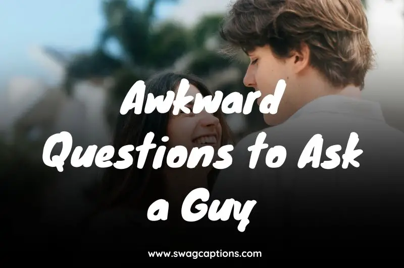 Awkward Questions to Ask a Guy