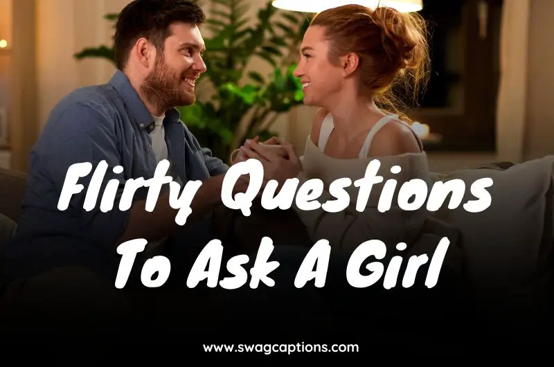 Flirty Questions To Ask A Girl