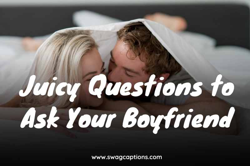 Juicy Questions to Ask Your Boyfriend