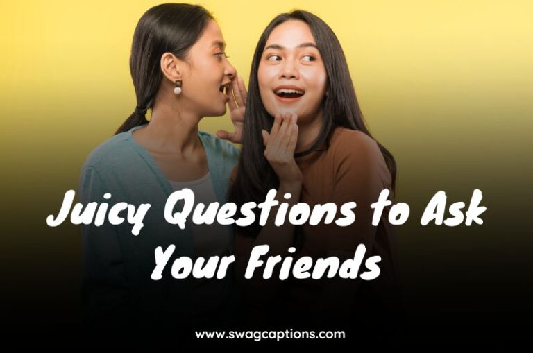 Juicy Questions to Ask Your Friends