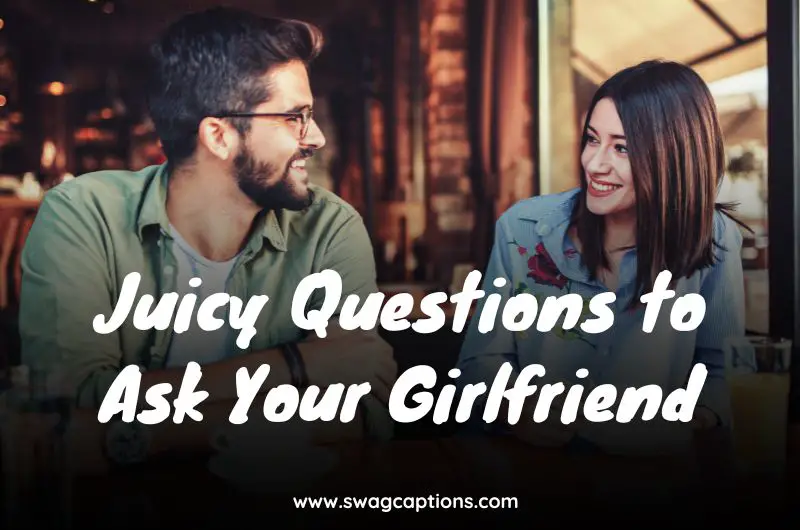 Juicy Questions to Ask Your Girlfriend