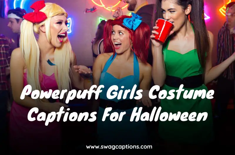 Powerpuff Girls Costume Captions For Halloween