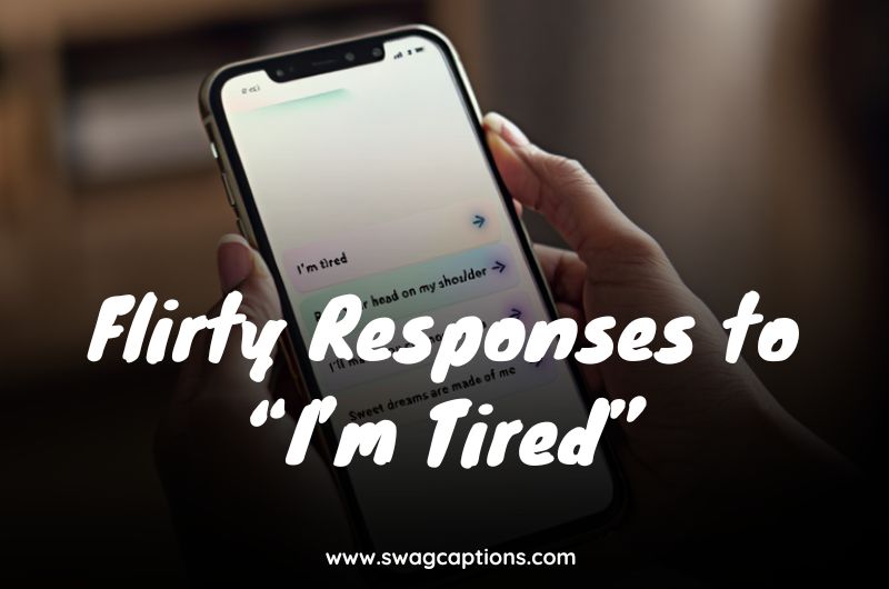 Flirty Responses to “I’m Tired”
