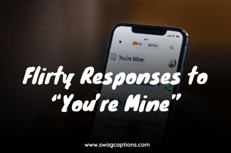 Flirty Responses to “You’re Mine”