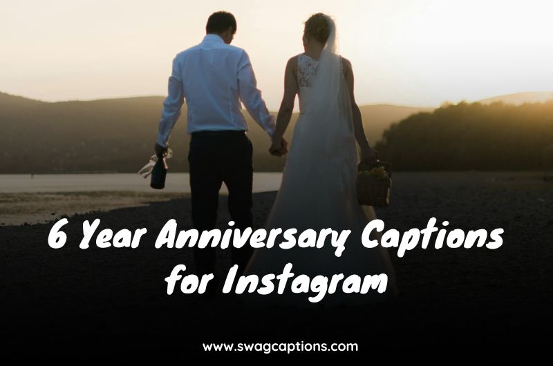 6 Year Anniversary Captions for Instagram