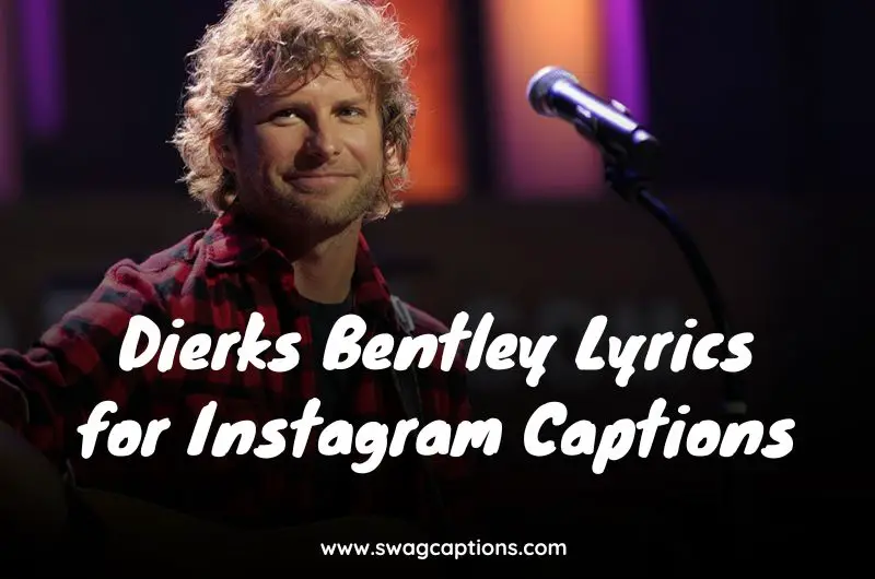 Dierks Bentley Lyrics for Instagram Captions