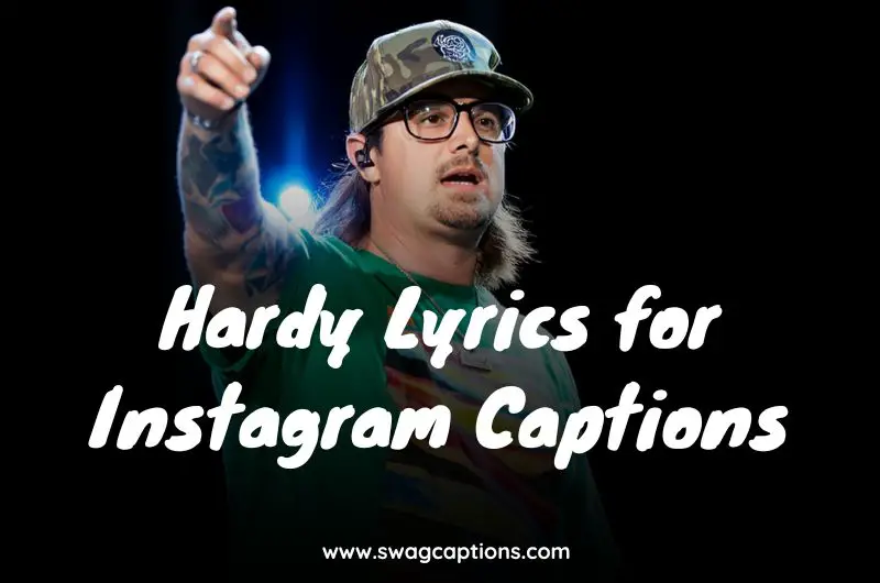 Hardy Lyrics for Instagram Captions