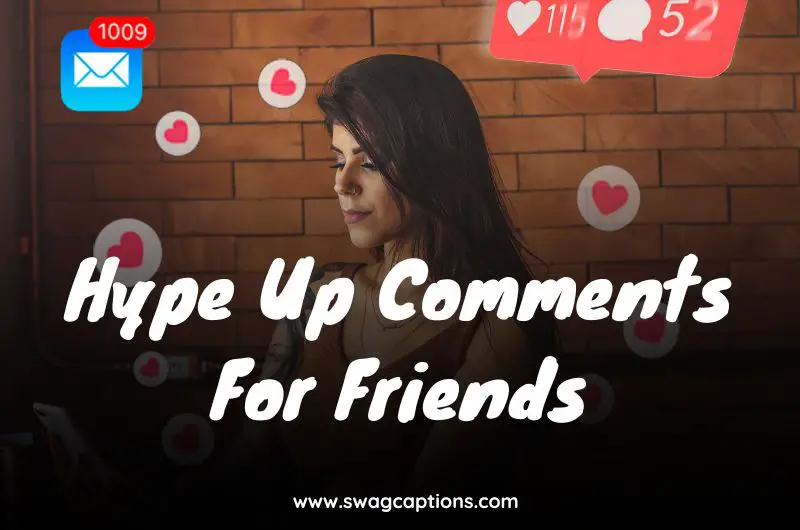Hype Up Comments For Friends