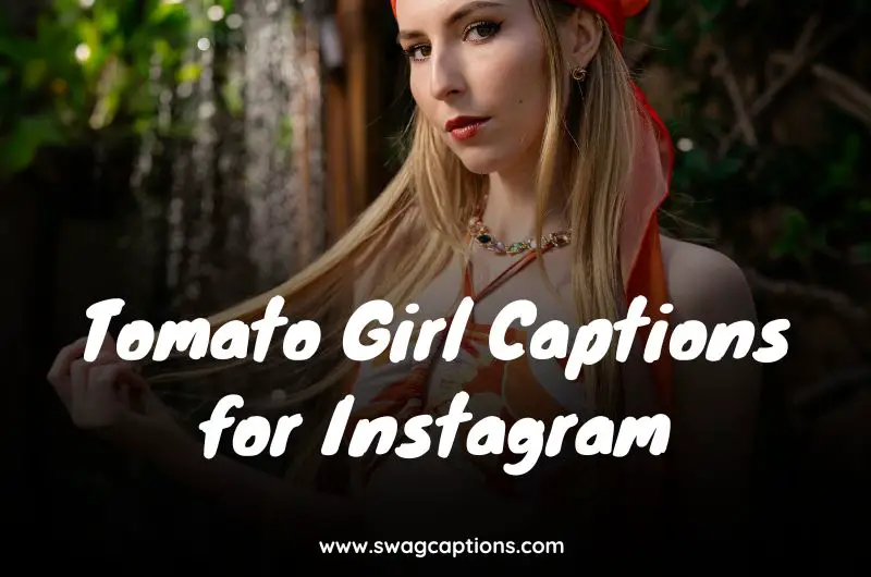 Tomato Girl Captions for Instagram