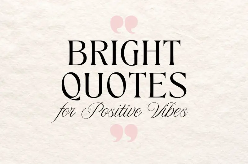 Bright Quotes for Positive Vibes